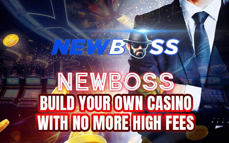 Newboss – Build Your Own Casino with No More High Fees
